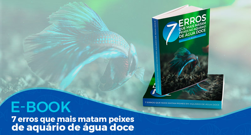 Ebook 7 Erros que mais matam peixes no Aquário de Água Doce